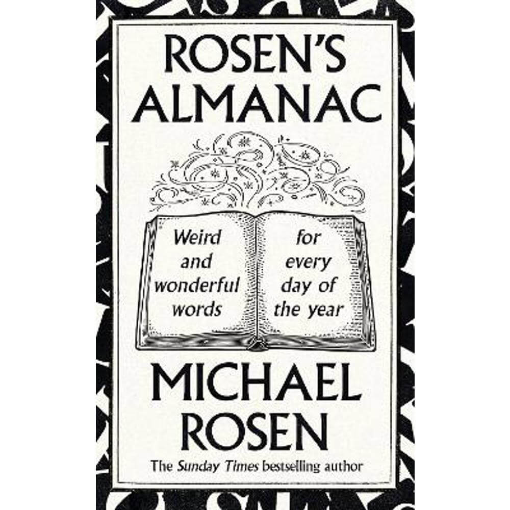 Rosen's Almanac: Weird and wonderful words for every day of the year (Hardback) - Michael Rosen